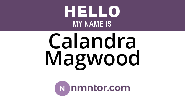Calandra Magwood