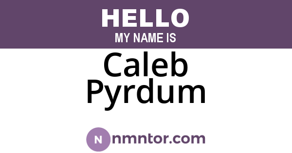 Caleb Pyrdum