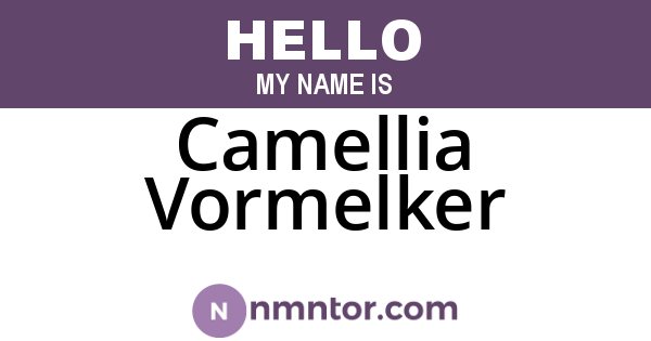 Camellia Vormelker
