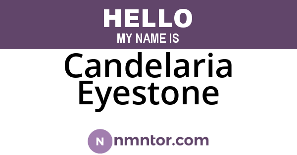 Candelaria Eyestone