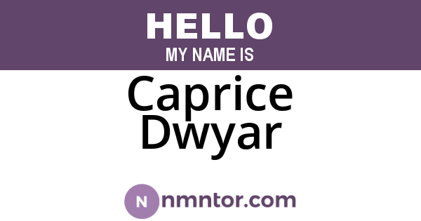 Caprice Dwyar