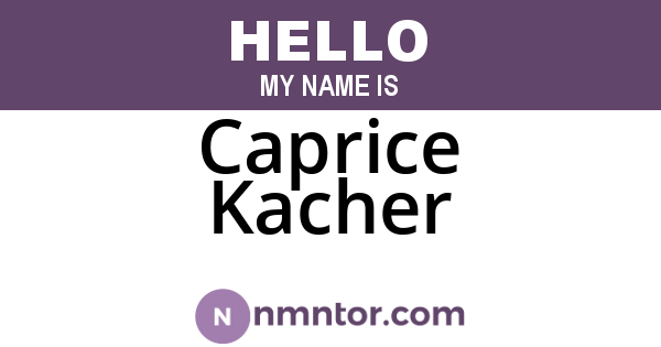 Caprice Kacher