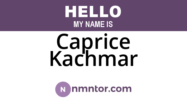 Caprice Kachmar