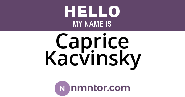 Caprice Kacvinsky