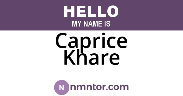 Caprice Khare