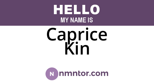 Caprice Kin