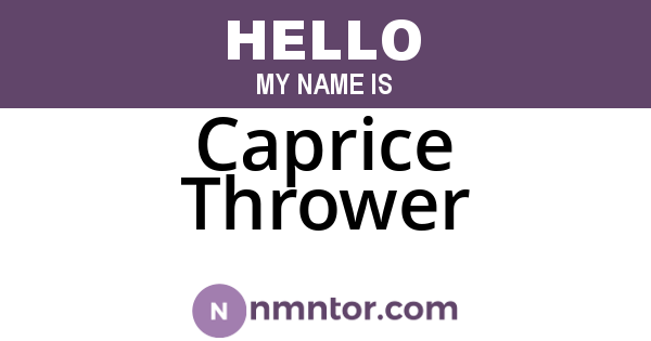 Caprice Thrower