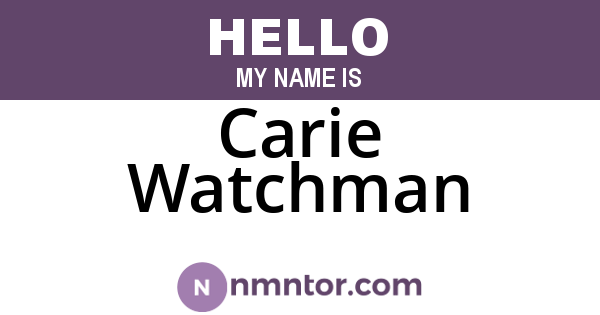 Carie Watchman