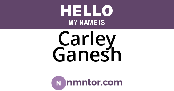 Carley Ganesh