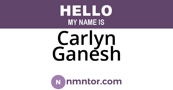 Carlyn Ganesh