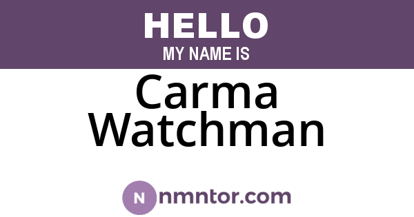 Carma Watchman