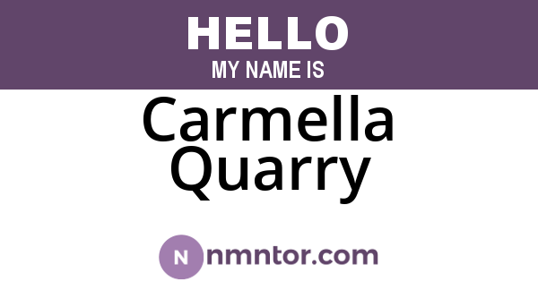Carmella Quarry