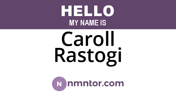 Caroll Rastogi