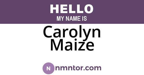 Carolyn Maize
