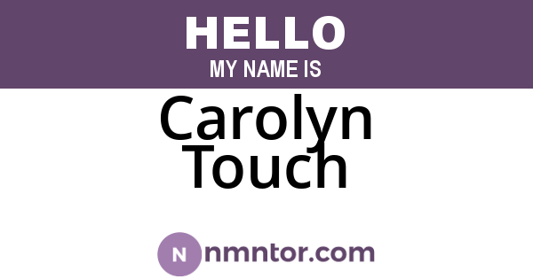 Carolyn Touch