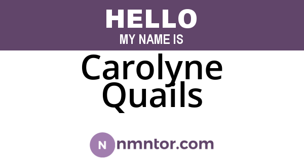 Carolyne Quails