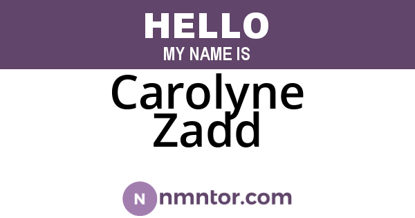 Carolyne Zadd
