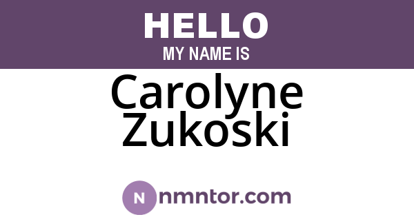 Carolyne Zukoski