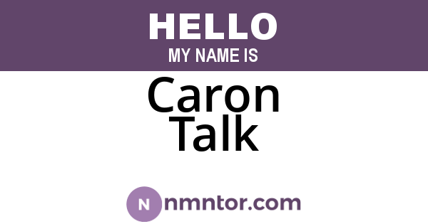 Caron Talk