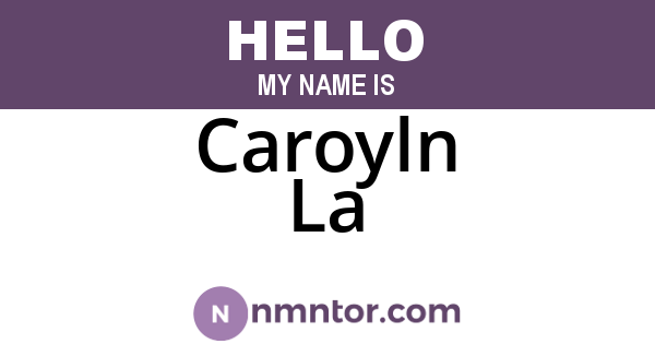Caroyln La