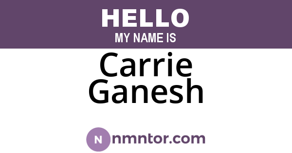 Carrie Ganesh