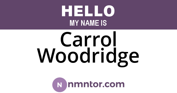 Carrol Woodridge