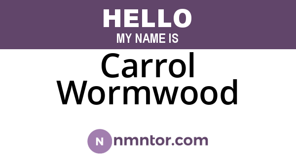 Carrol Wormwood