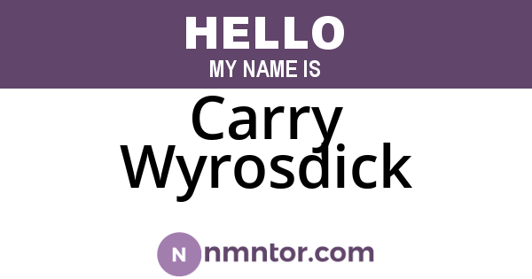 Carry Wyrosdick