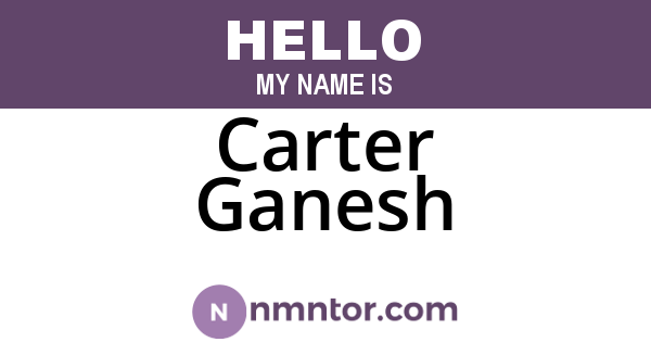 Carter Ganesh
