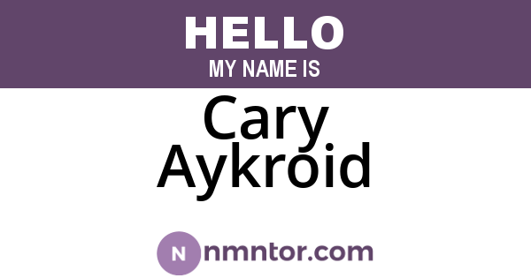 Cary Aykroid