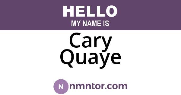 Cary Quaye