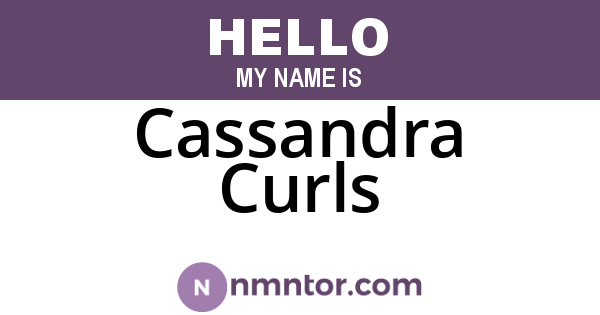 Cassandra Curls