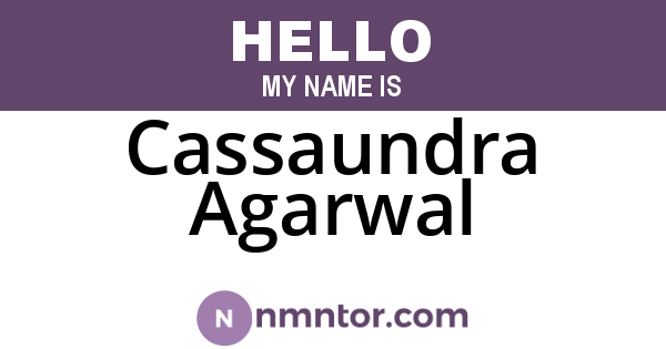 Cassaundra Agarwal