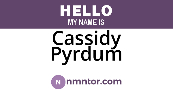 Cassidy Pyrdum