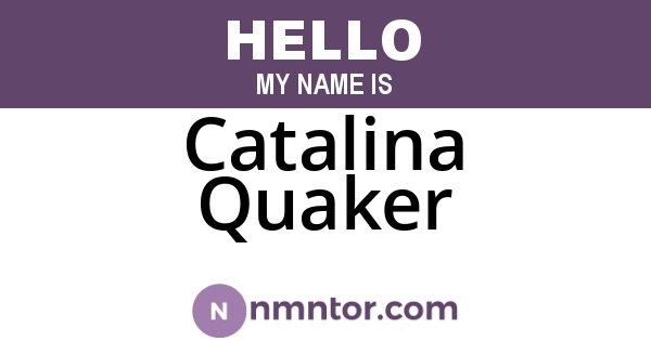 Catalina Quaker