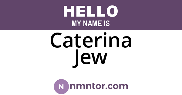 Caterina Jew