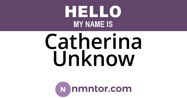 Catherina Unknow
