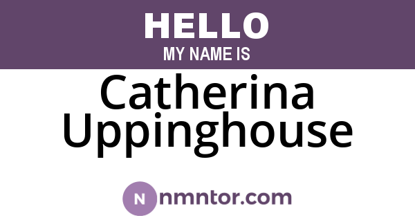 Catherina Uppinghouse