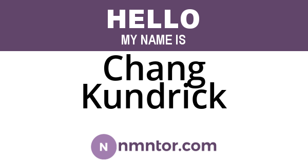 Chang Kundrick