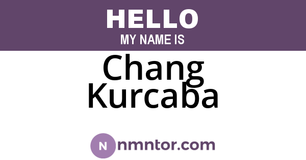 Chang Kurcaba