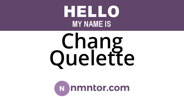 Chang Quelette