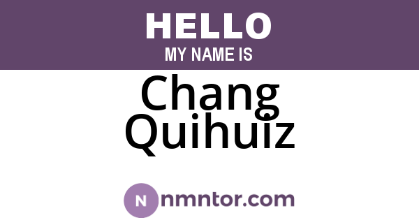 Chang Quihuiz