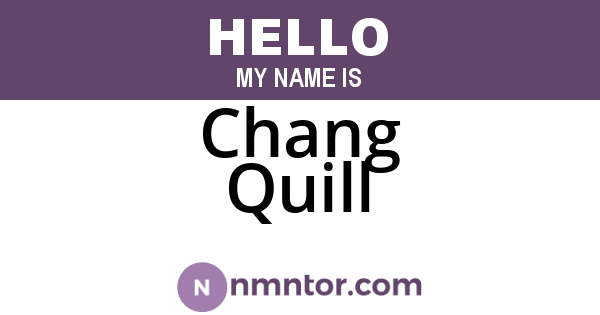 Chang Quill