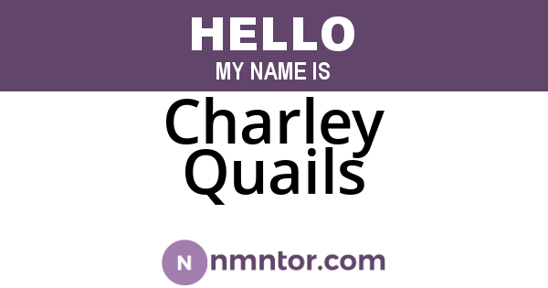 Charley Quails