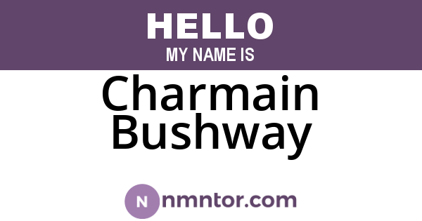 Charmain Bushway
