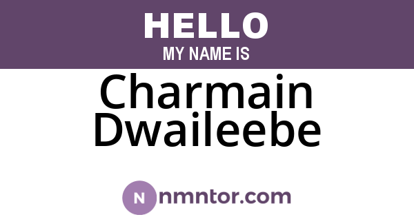 Charmain Dwaileebe