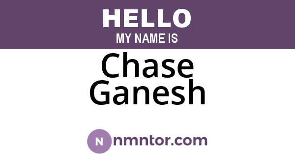 Chase Ganesh