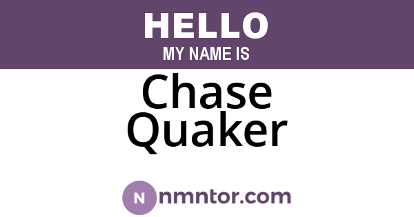 Chase Quaker