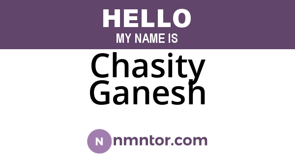 Chasity Ganesh