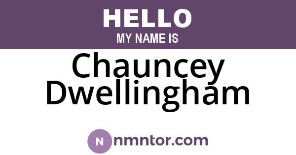 Chauncey Dwellingham